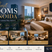 Best Rooms in Noida: Budget to Luxury Stay Options