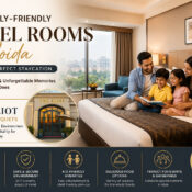 Top Family-Friendly Hotel Rooms in Noida for a Perfect Staycation